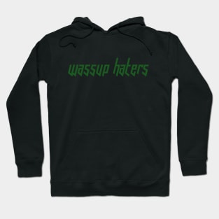 Wassup Haters (Funny, Cool & Italic Kelly Green Futuristic Font Text) Hoodie